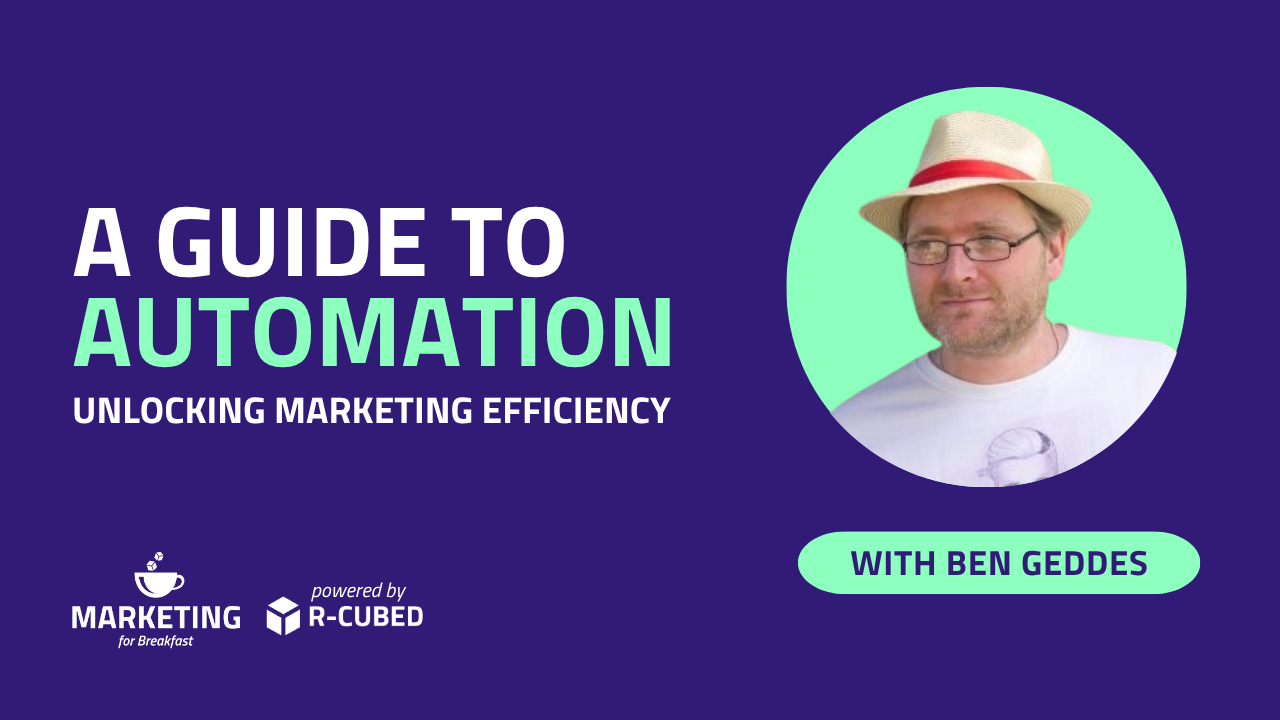 Ben Geddes headshot in light green circle, 'a guide to automation', white Marketing for Breakfast and R-cubed logo